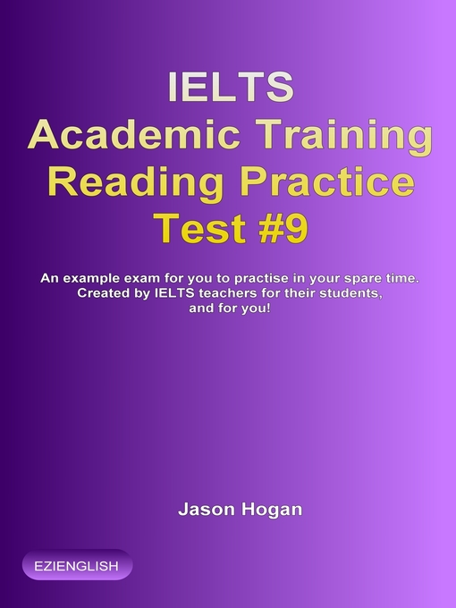 Title details for IELTS Academic Training Reading Practice Test #9. an Example Exam for You to Practise in Your Spare Time by Jason Hogan - Available